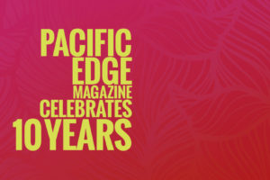 Pacific Edge Magazine Celebrates 10 Years